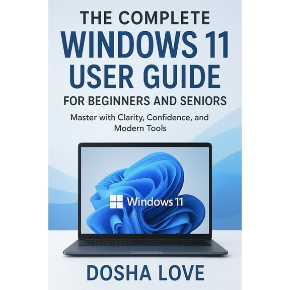 Golden Guidebooks for Beginners and Seni The Complete Windows 11 User Guide for Beginners and Seniors: Master with Clarity, Confidence, and Modern Tools, Book 5, (Paperback)