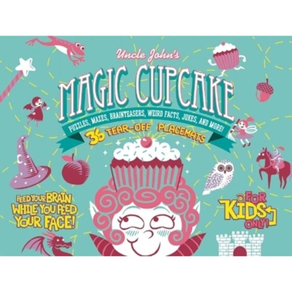 Uncle John's Magic Cupcake: 36 Tear-off Placemats FOR KIDS ONLY! (Paperback) by Bathroom Readers' Institute