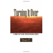 Turning It over: A Third Step Guide for Recovering People [Paperback - Used]