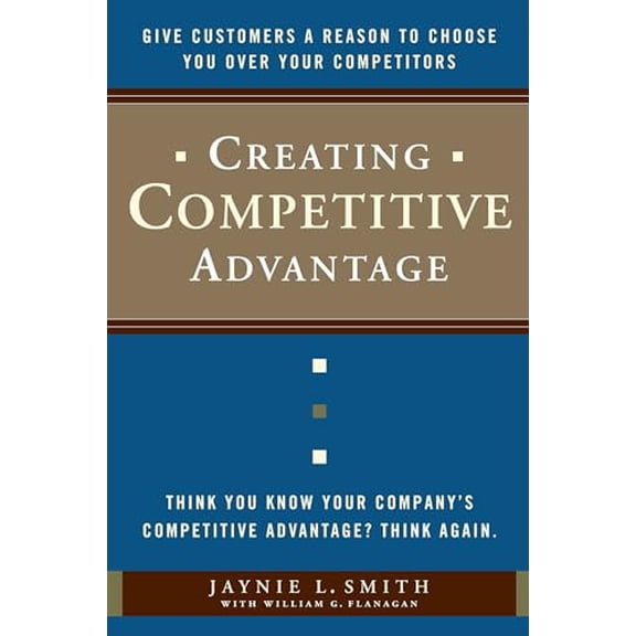 Pre-Owned Creating Competitive Advantage: Give Customers a Reason to Choose You Over Your Competitors, (Hardcover)