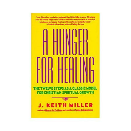 A Hunger for Healing: The Twelve Steps As a Classic Model for Christian Spiritual Growth