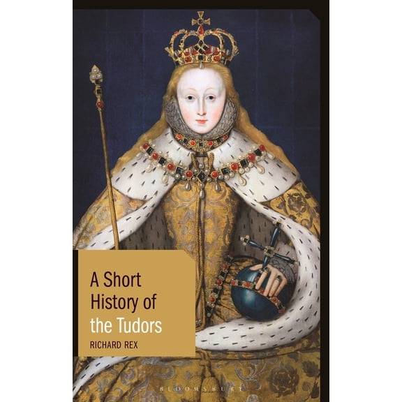 Short Histories A Short History of the Tudors, (Hardcover)