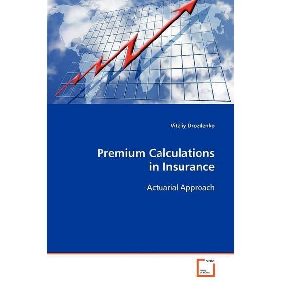 Premium Calculations in Insurance Actuarial Approach (Paperback)