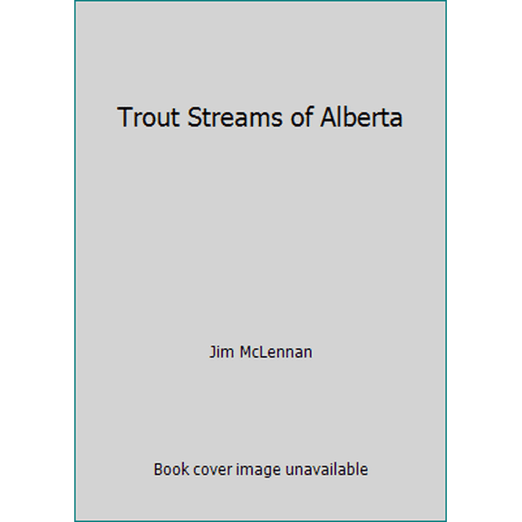 Pre-Owned Trout Streams of Alberta (Unknown) 0978478614 9780978478612