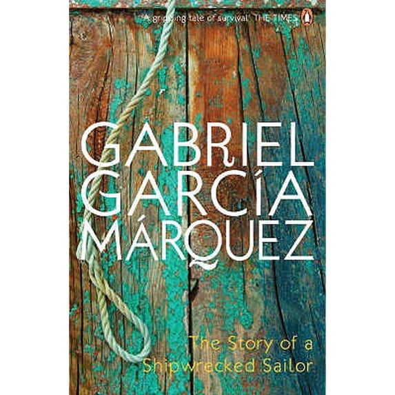 Pre-Owned The Story of a Shipwrecked Sailor: Who Drifted on a Life Raft for Ten Days Without Food or Water, Was Proclaimed a National Hero, Kissed by Beauty Que (Paperback) 0141032448 9780141032443