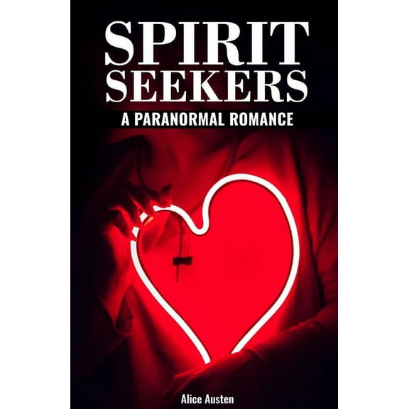 Spirit Seekers: A Paranormal Romance (Paperback)