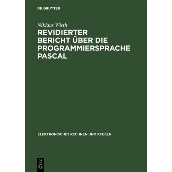 Elektronisches Rechnen Und Regeln Revidierter Bericht Ãber Die Programmiersprache Pascal, Book 23, (Hardcover)