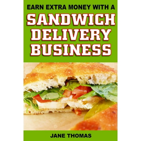 Earn Extra Money with a Sandwich Delivery Business - (Best Way To Earn Extra Money From Home)