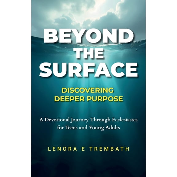 Beyond the Surface: Discovering Deeper Purpose, Devotional Journey Through Ecclesiastes for Teens and Young Adults, (Paperback)
