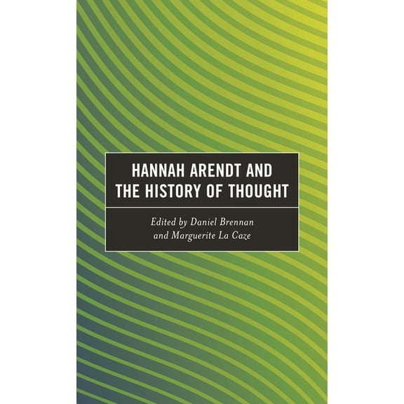 Continental Philosophy and the History o Hannah Arendt and the History of Thought, (Hardcover)