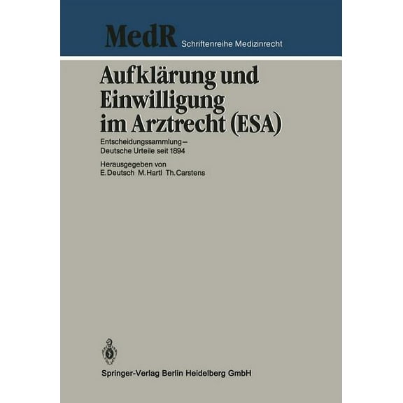 Aufklärung Und Einwilligung Im Arztrecht (Esa): Entscheidungssammlung - Deutsche Urteile Seit 1894, (Paperback)