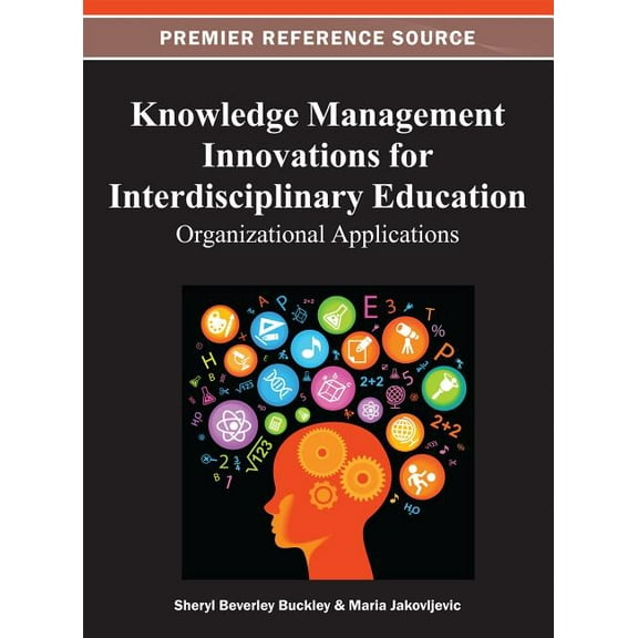 Knowledge Management Innovations for Interdisciplinary Education: Organizational Applications (Hardcover)