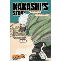 Naruto Novels Naruto: Kakashi's Story--The Sixth Hokage and the Failed Prince, (Paperback)