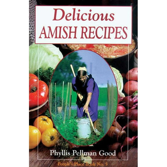 Delicious Amish Recipes : People's Place Book No. 5 (Paperback)