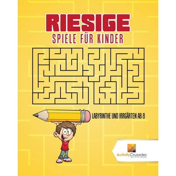 Riesige Spiele Für Kinder: Labyrinthe Und Irrgärten Ab 8, (Paperback)