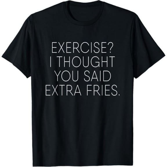 Men's 100% Cotton T-Shirt 180gsm - Exercise I Thought You Said Extra Fries Funny Quote T-Shirt, Black Comfortable Breathable Soft Tee, Gift for Men
