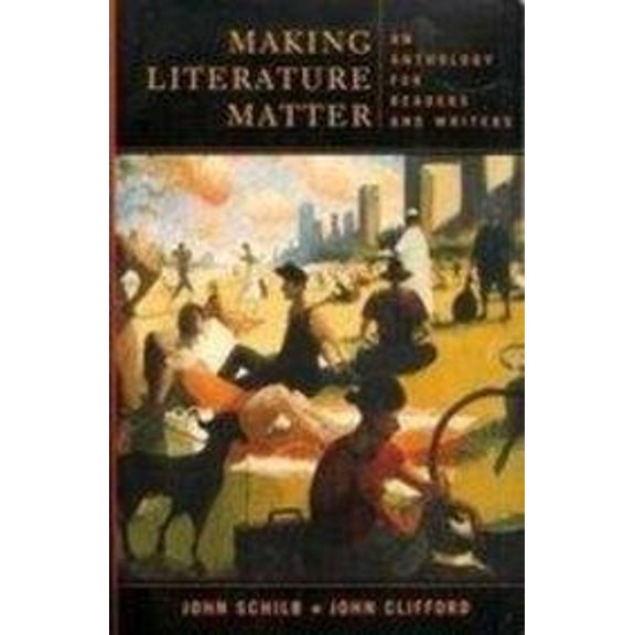 Pre-Owned Making Literature Matter: An Anthology for Readers and Writers (Paperback) 0824784901 9780312097264
