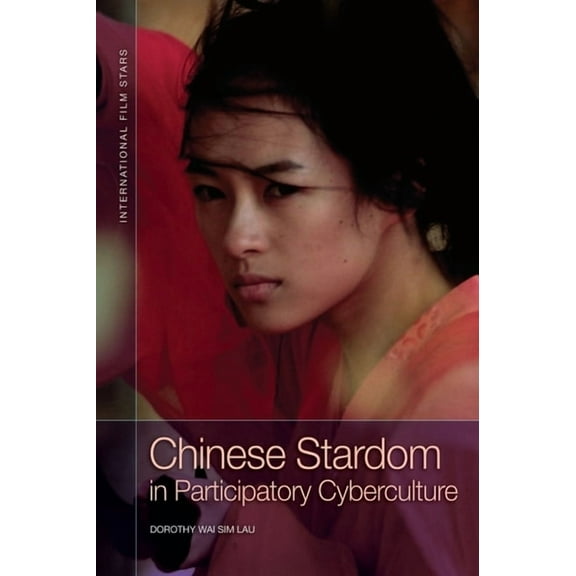 International Film Stars Chinese Stardom in Participatory Cyberculture, (Paperback)