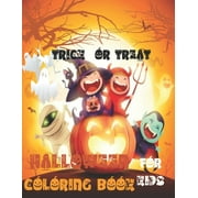 Trick or Treat: Happy Halloween Coloring Book for Kids Age 2 and up - Collection of Fun, and Cute Spooky Scary Things, Original & Unique Halloween Coloring Pages For Kids, Toddlers and Preschool As gi