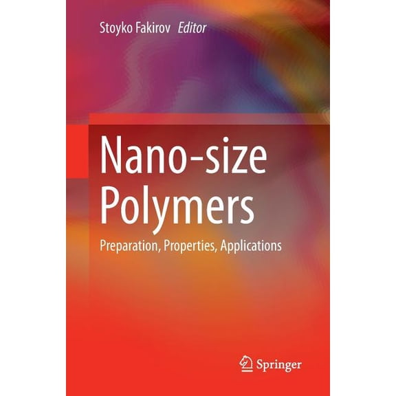 Nano-Size Polymers: Preparation, Properties, Applications, (Paperback)