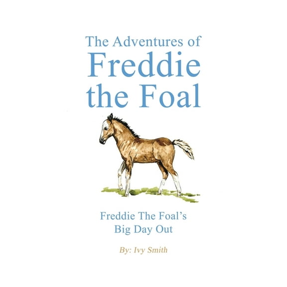 The Adventures of Freddie the Foal, (Paperback)