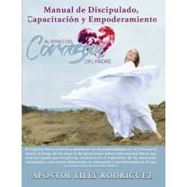 Al Ritmo del CorazÃ³n del Padre: Manual de Discipulado, CapacitaciÃ³n y Empoderamiento, (Paperback)