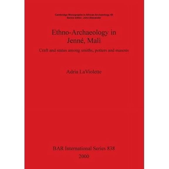 BAR International: Ethno-Archaeology in Jenné, Mali: Craft and status among smiths, potters and masons (Paperback)