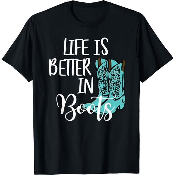 Cowgirl T Shirt - Life is Better In Boots Country T Shirt Black Small