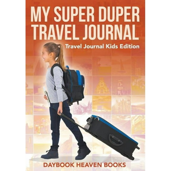 My Super Duper Travel Journal - Travel Journal Kids Edition (Paperback)