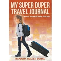 My Super Duper Travel Journal - Travel Journal Kids Edition (Paperback)