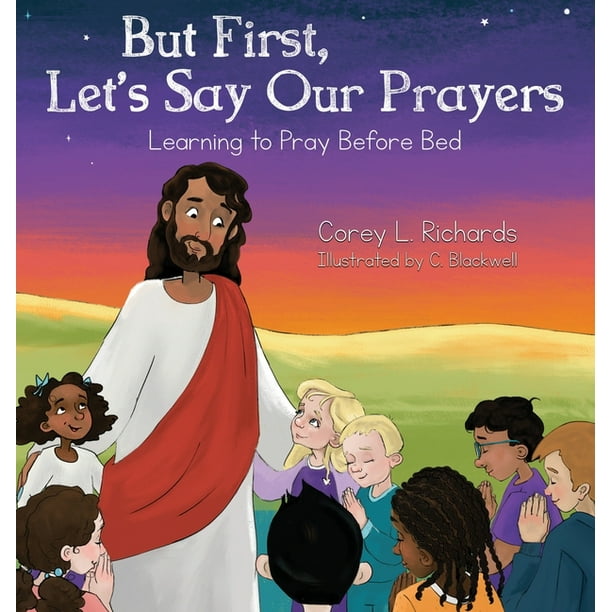 But First Let S Say Our Prayers Learning To Pray Before Bed Hardcover Walmart Com