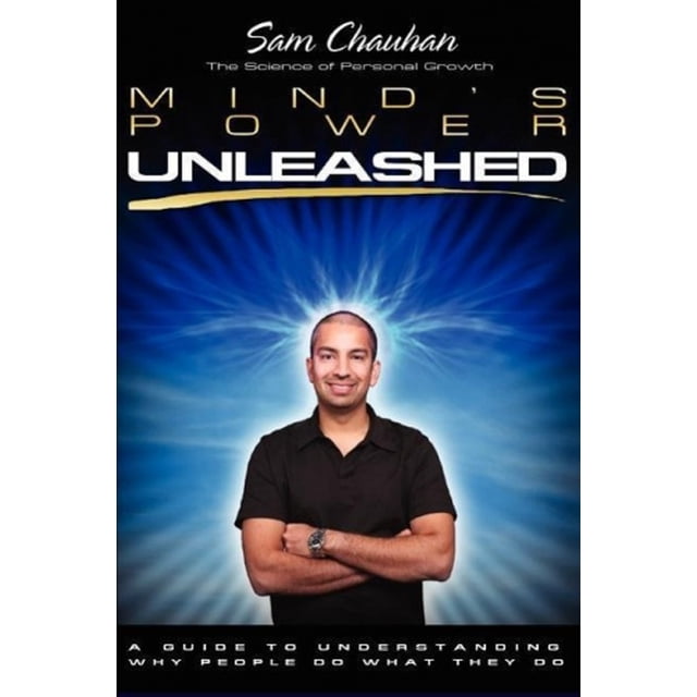 Mind's Power Unleashed: A Guide to Understanding Why People Do What They Do