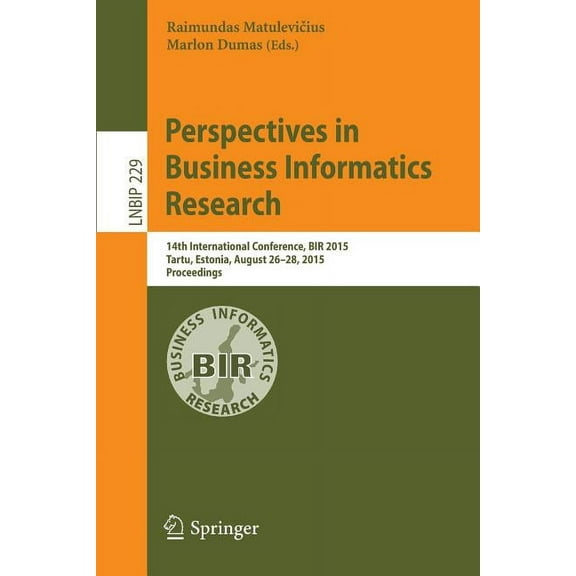 Lecture Notes in Business Information Pr Perspectives in Business Informatics Research: 14th International Conference, Bir 2015, Tartu, Estonia, August 26-28, 20, Book 229, (Paperback)