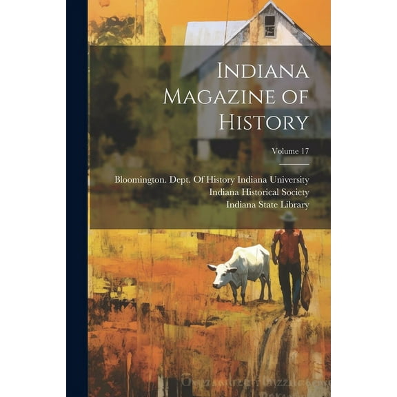Indiana Magazine of History; Volume 17 (Paperback)