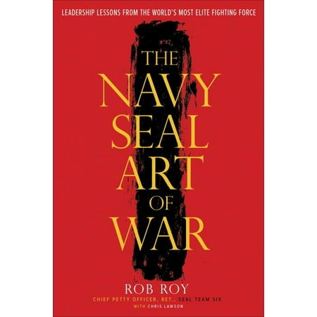 The Navy SEAL Art of War : Leadership Lessons from the World's Most Elite Fighting (Best Elite Forces In The World)