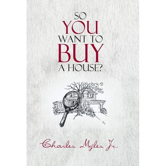 So You Want to Buy a House?