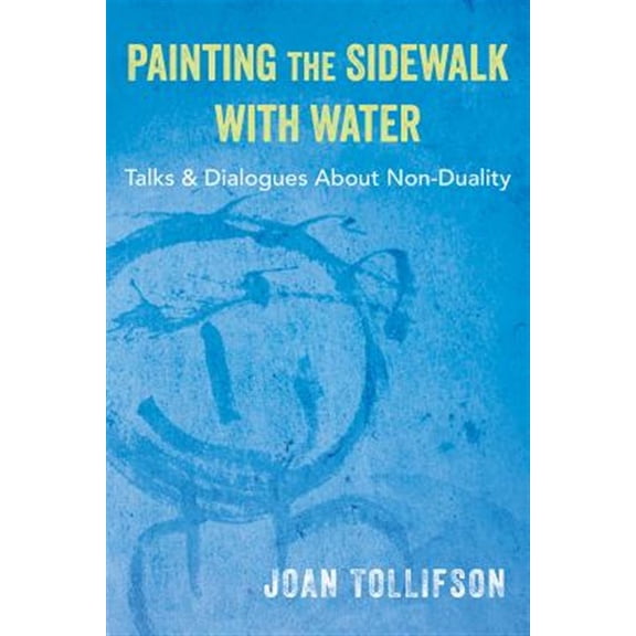 Pre-Owned Painting the Sidewalk with Water: Talks and Dialogues About Non-Duality Paperback - USED