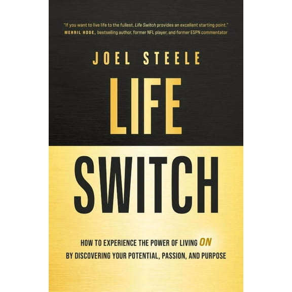Life Switch: How to Experience the Power of Living on by Discovering Your Potential, Passion, and Purpose, (Hardcover)