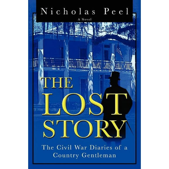 Lost Story : The Civil War Diaries of a Country Gentleman