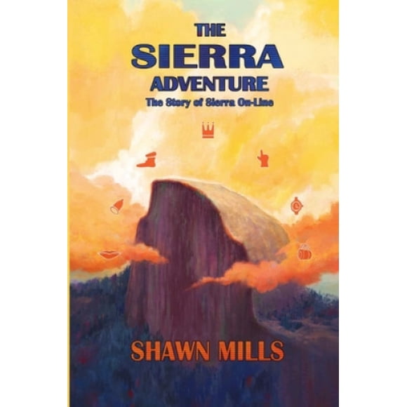 L'aventure Sierra: l'Histoire de Sierra en Ligne