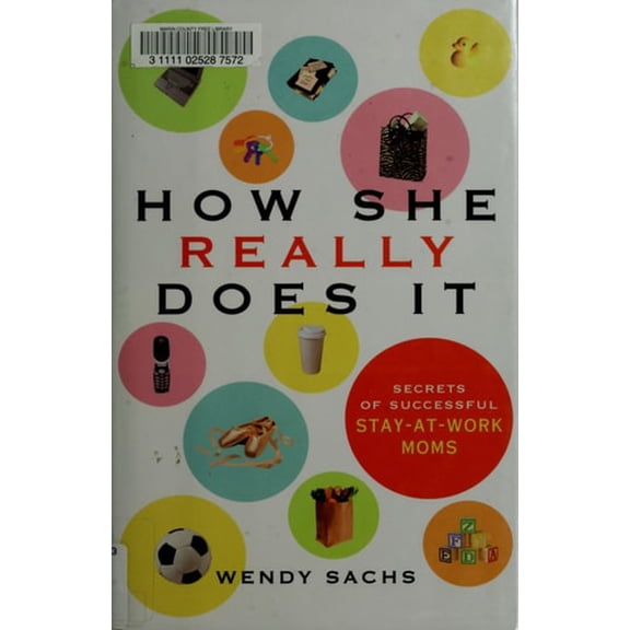 Pre-Owned How She Really Does It: Secrets of Successful Stay-At-Work Moms (Hardcover 9780738210179) by Wendy Sachs