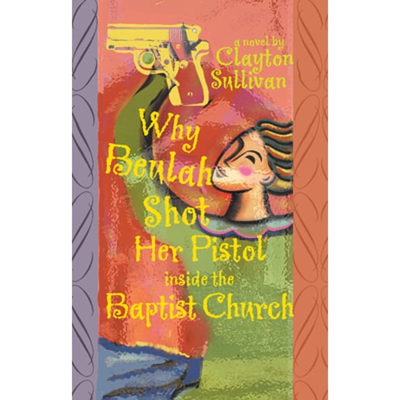 Pre-Owned Why Beulah Shot Her Pistol Inside the Baptist Church (Hardcover) 1588381676 9781588381675