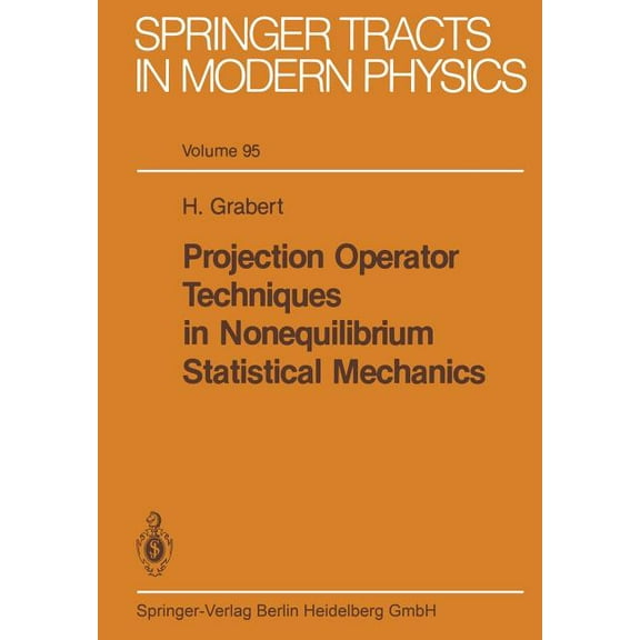 Springer Tracts in Modern Physics Projection Operator Techniques in Nonequilibrium Statistical Mechanics, Book 95, (Paperback)