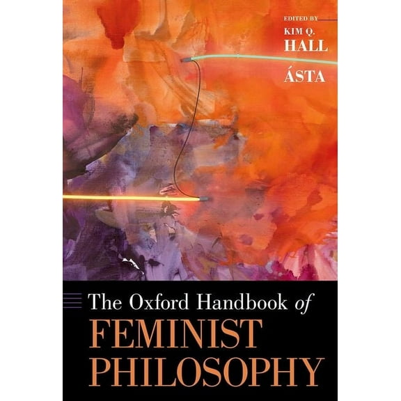 Oxford Handbooks The Oxford Handbook of Feminist Philosophy, (Hardcover)