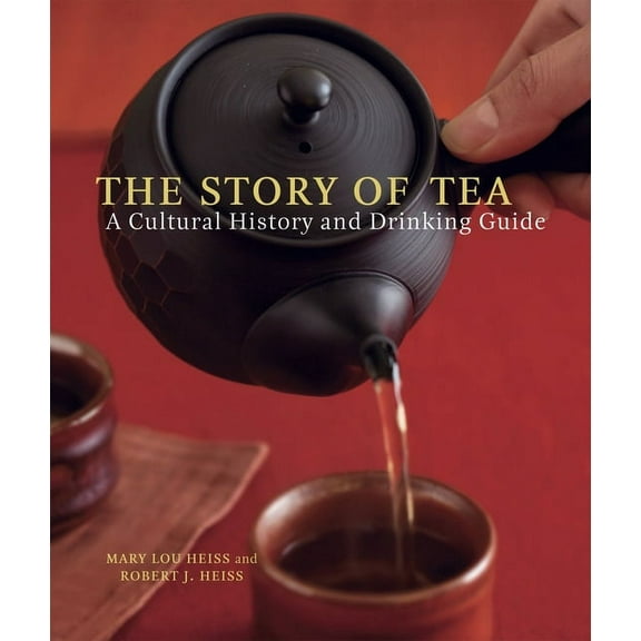 The Story of Tea: A Cultural History and Drinking Guide, (Hardcover)