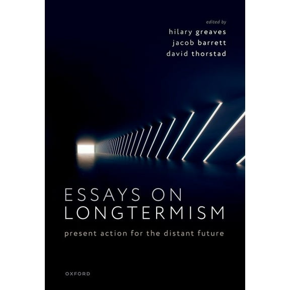 Essays on Longtermism: Present Action for the Distant Future, (Hardcover)