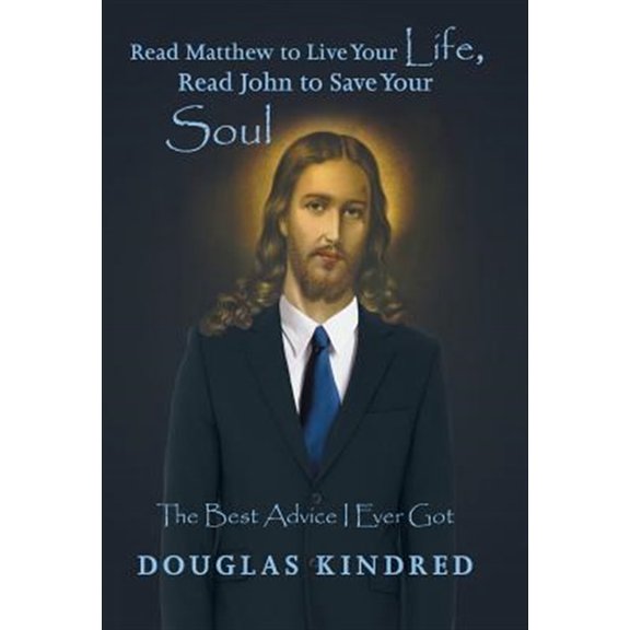 Pre-Owned Read Matthew to Live Your Life, Read John to Save Your Soul : The Best Advice I Ever Got (Hardcover)