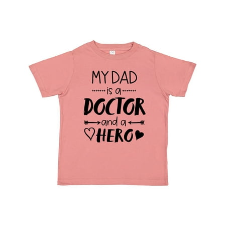 

Inktastic My Dad is a Doctor and a Hero Gift Toddler Boy or Toddler Girl T-Shirt