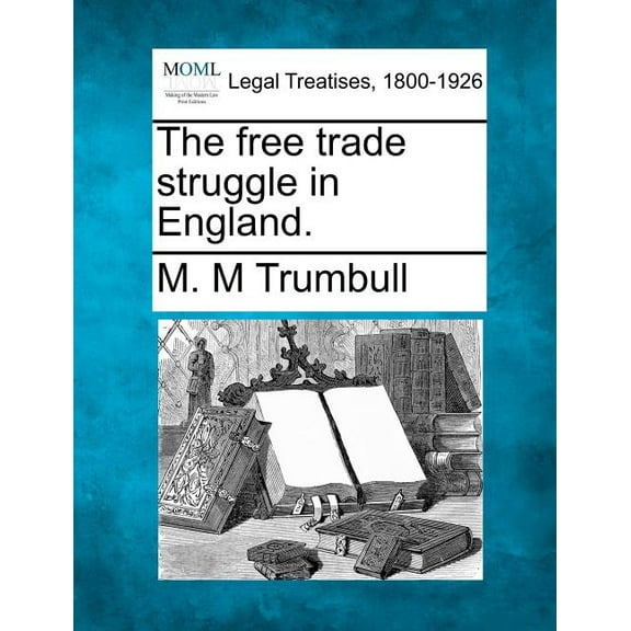 The Free Trade Struggle in England. (Paperback)