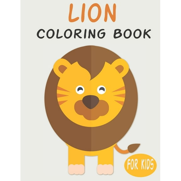 Lion Coloring Book For Kids : Cute Animal Coloring book Great Gift for Boys & Girls, Ages 4-8 (Paperback)